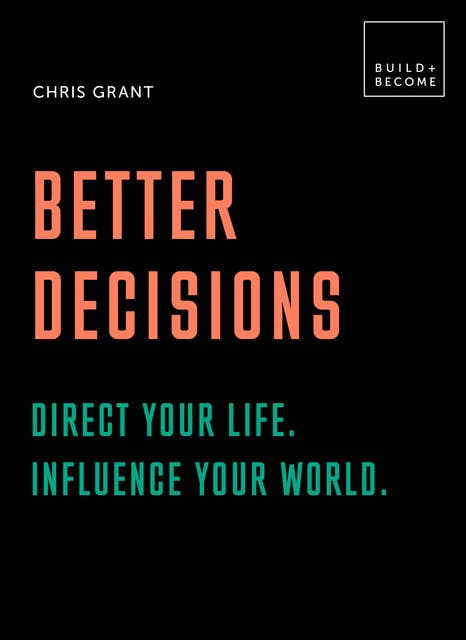 Better Decisions: Direct your life. Influence your world.: 20 thought-provoking lessons