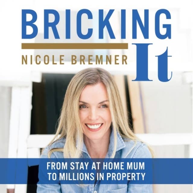Bricking It: From Stay at Home Mum to Millions in Property