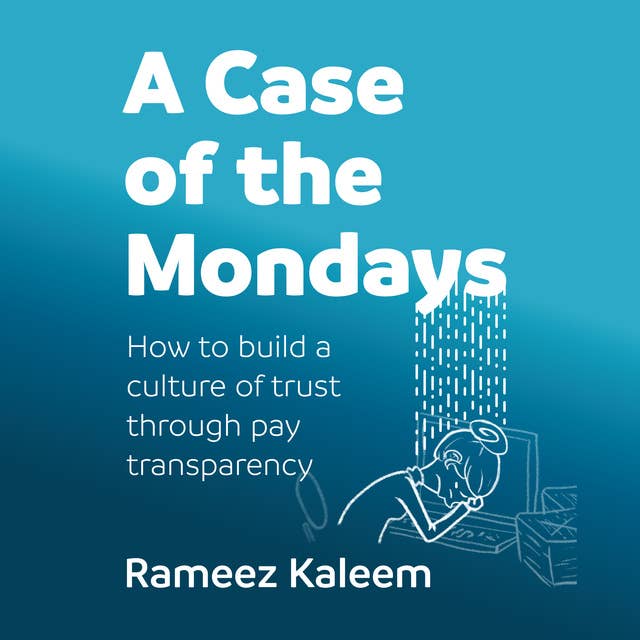 A Case of the Mondays: How to build a culture of trust through pay transparency