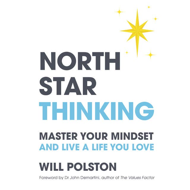North Star Thinking: Master your mindset and live a life you love