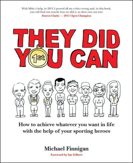 They Did You Can: How to achieve whatever you want in life with the help of your sporting heroes (Revised Edition)