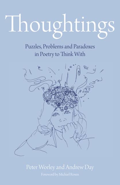 The Philosophy Foundation: Thoughtings- Puzzles, Problems and Paradoxes in Poetry to Think With