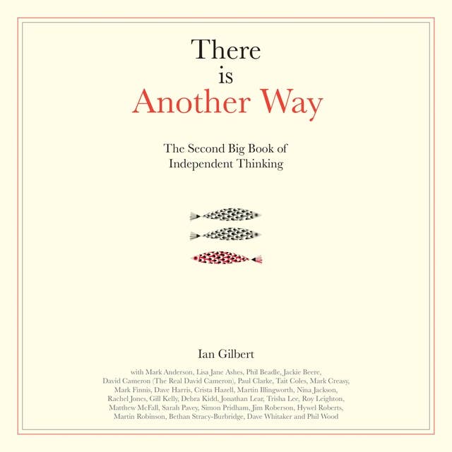 There is Another Way: The second big book of Independent Thinking