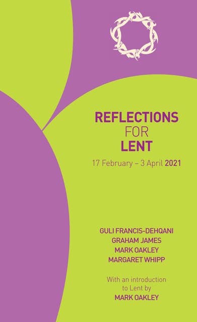 Reflections for Lent 2021: 17 February - 3 April 2021