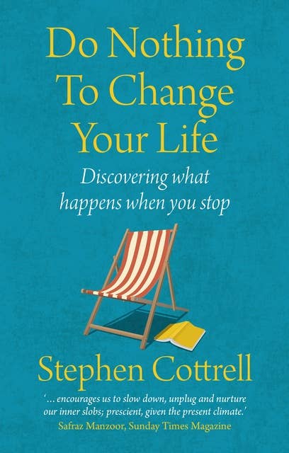 Do Nothing to Change Your Life 2nd edition: Discovering What Happens When You Stop
