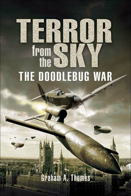 Terror from the Sky: The Doodlebug War