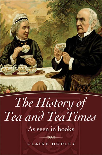 The History of Tea and TeaTimes: As Seen in Books