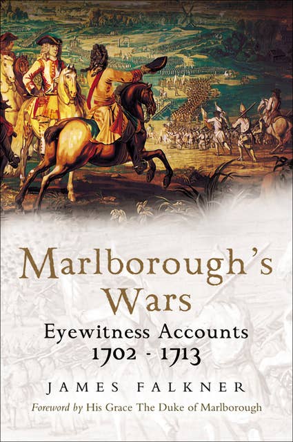 Marlborough's Wars: Eyewitness Accounts, 1702–1713