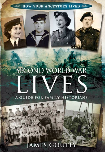 Second World War Lives: A Guide for Family Historians
