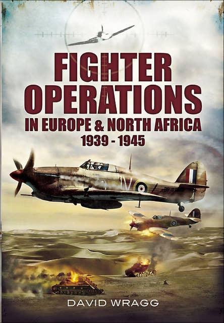 Fighter Operations in Europe and North Africa, 1939–1945