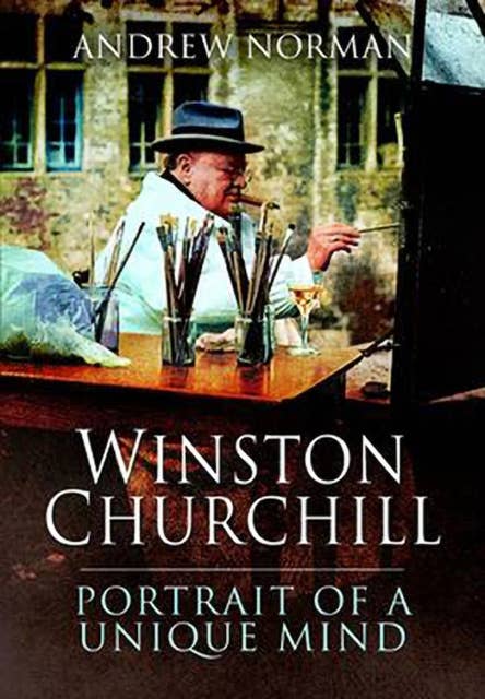 Winston Churchill: Portrait of an Unique Mind