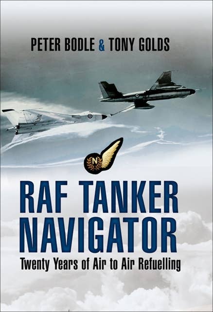 RAF Tanker Navigator: Twenty Years of Air to Air Refuelling