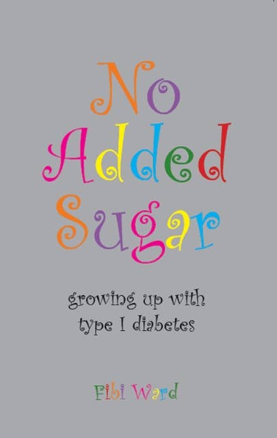 No Added Sugar: growing up with type 1 diabetes