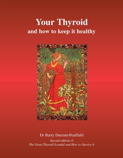 Your Thyroid and How to Keep it Healthy: Second edition of The Great Thyroid Scandal and How to Avoid It