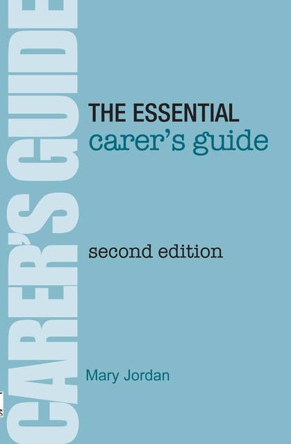 Essential Carer's Guide: Second Edition