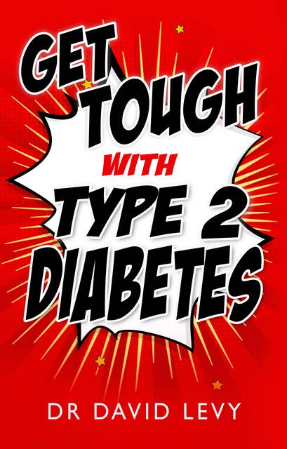 Get Tough with Type 2 Diabetes: Master your diabetes
