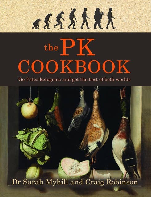 The PK Cookbook: Go Paleo-ketogenic and get the best of both worlds