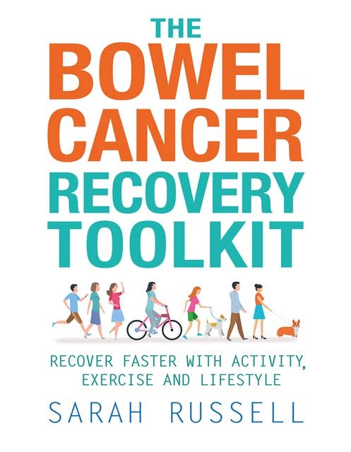 The Bowel Cancer Recovery Toolkit: Recover faster with activity, exercise and lifestyle