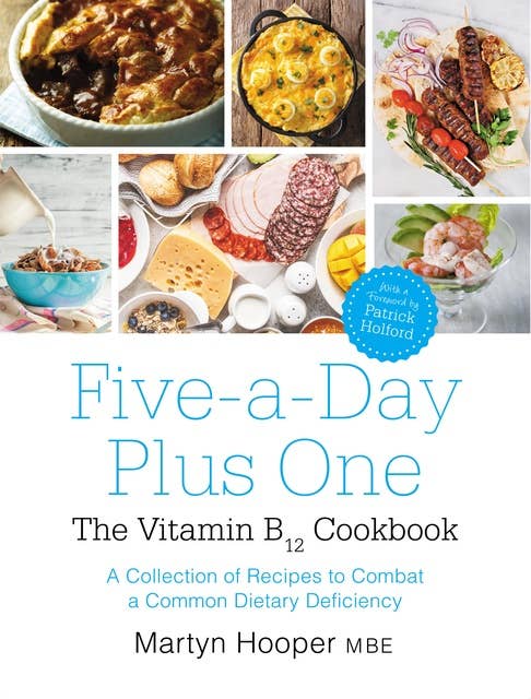 Five-a-Day Plus One: The vitamin B12 Cookbook