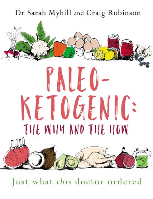 Paleo-Ketogenic: the Why and the How: Just what this doctor ordered