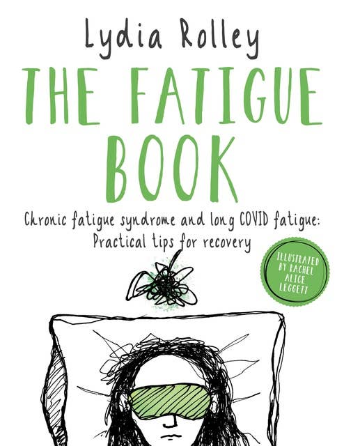 The Fatigue Book: Chronic fatigue syndrome and long covid fatigue: tips for recovery