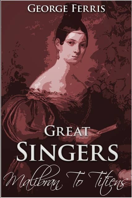 Great Singers: Malibran to Titiens
