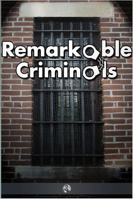 Remarkable Criminals