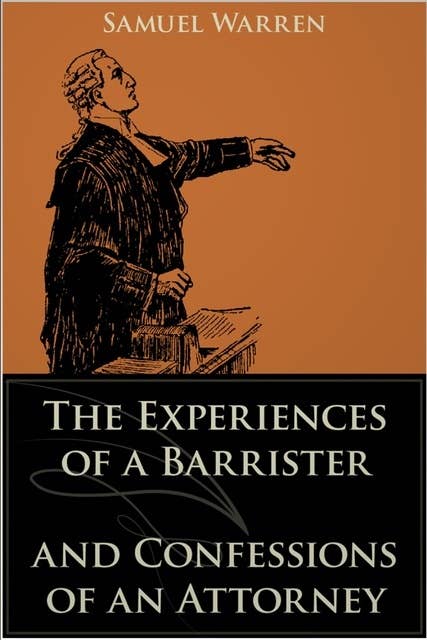 The Experiences of a Barrister and Confessions of an Attorney