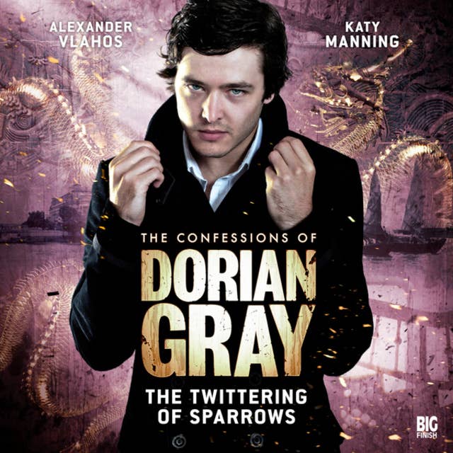 The Confessions of Dorian Gray, Series 1, 3: The Twittering of Sparrows (Unabridged)