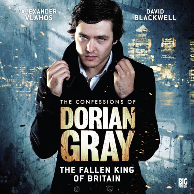 The Confessions of Dorian Gray, Series 1, 5: The Fallen King of Britain (Unabridged)