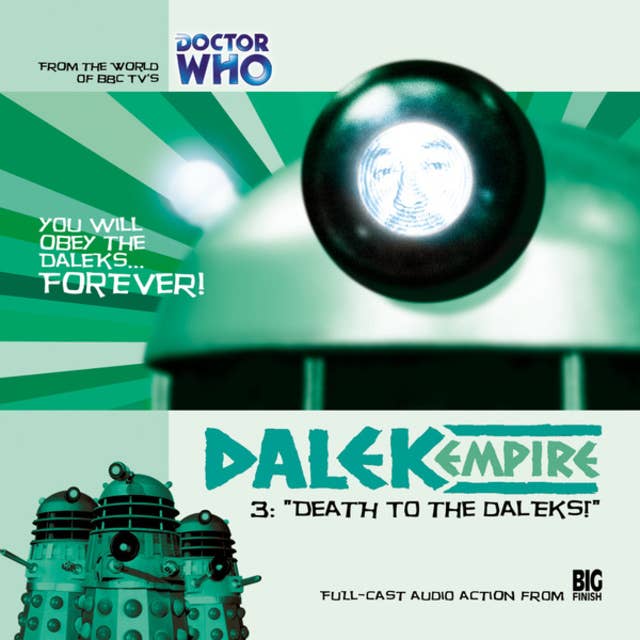 Dalek Empire, Series 1, 3: Death to the Daleks! (Unabridged)