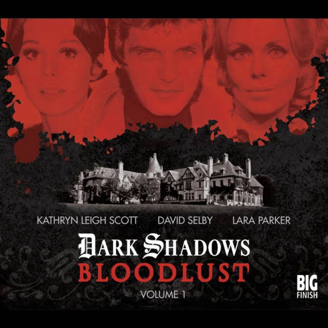 Cover for Dark Shadows - Bloodlust, Volume 1 (Unabridged)
