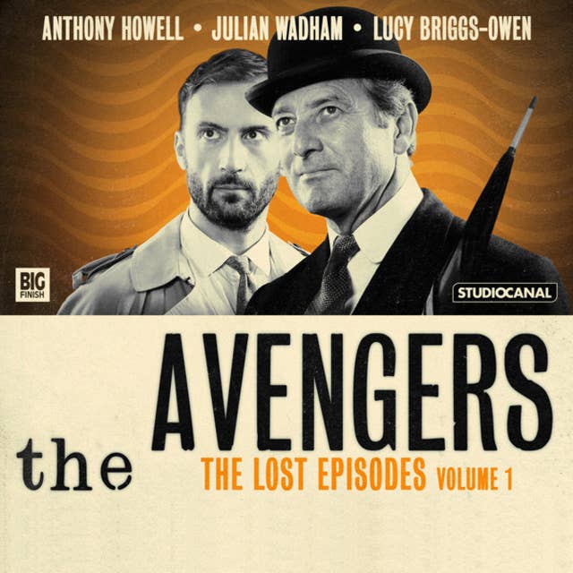 The Avengers, Volume 1: The Lost Episodes (Unabridged)
