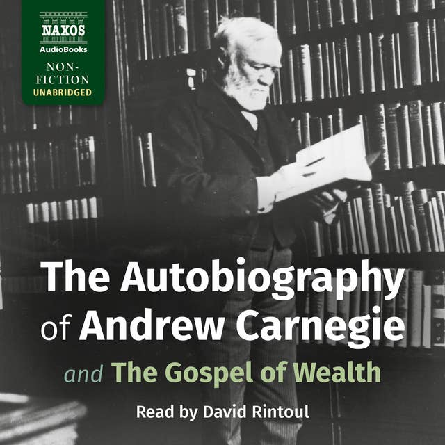 Cover for The Autobiography of Andrew Carnegie and The Gospel of Wealth