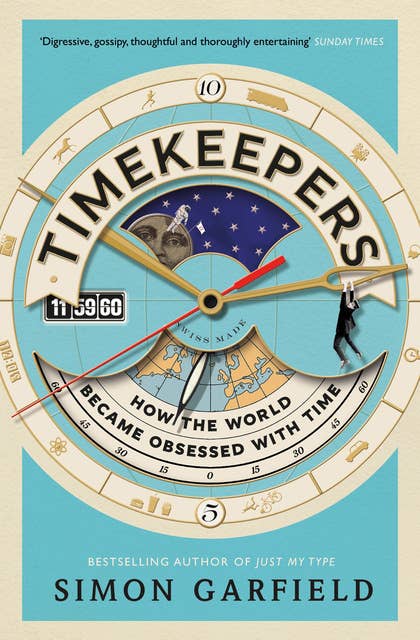 Timekeepers: How the World Became Obsessed with Time
