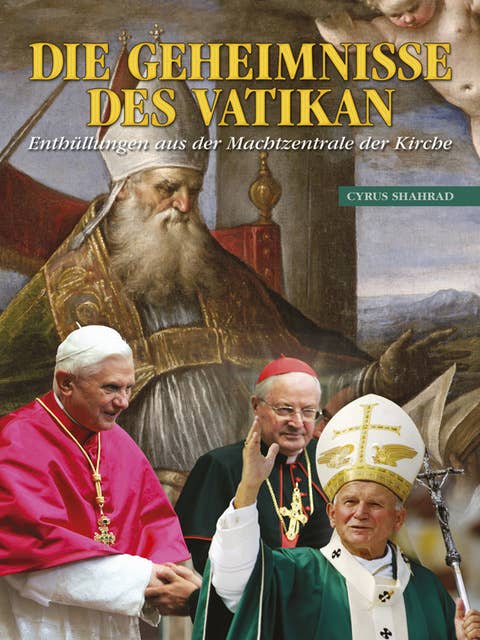 Die Geheimnisse Des Vatikan: Enthullungen aus der Machtzentrale der Kirche [German]