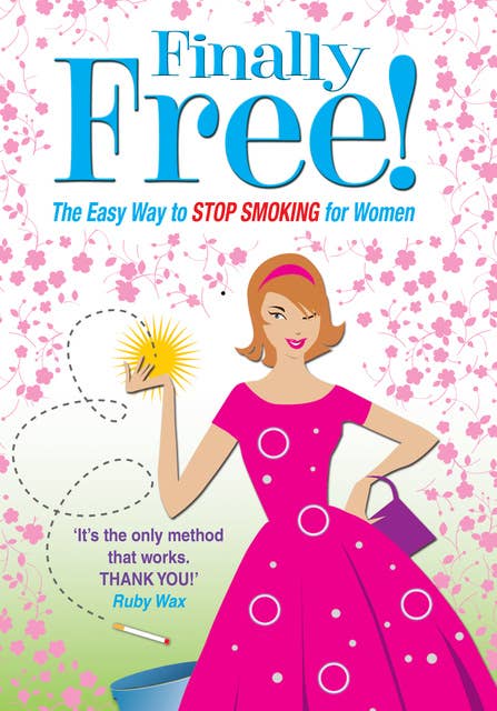 Finally Free!: The Easy Way for Women to Stop Smoking