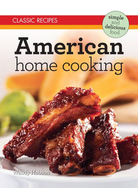 Classic Recipes: American Home Cooking