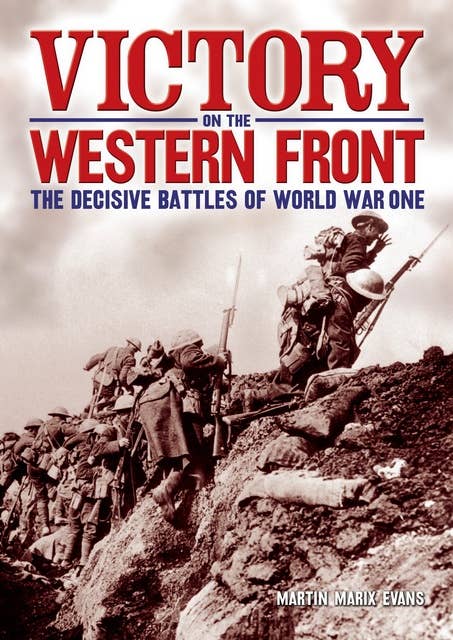 Victory on the Western Front: The Decisive Battles of World War One
