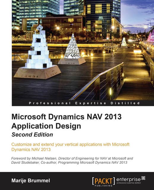 Microsoft Dynamics NAV 2013 Application Design: Customize and extend your vertical applications with Microsoft Dynamics NAV 2013