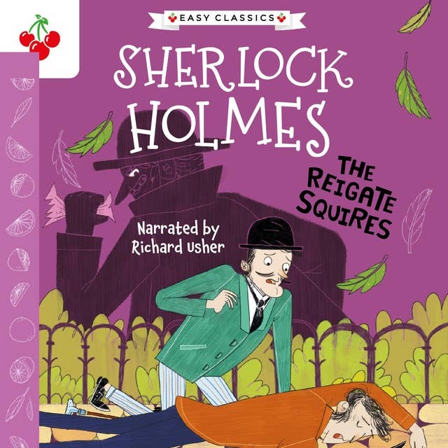 The Reigate Squires - The Sherlock Holmes Children's Collection: Shadows, Secrets and Stolen Treasure (Easy Classics), Season 1 (Unabridged)