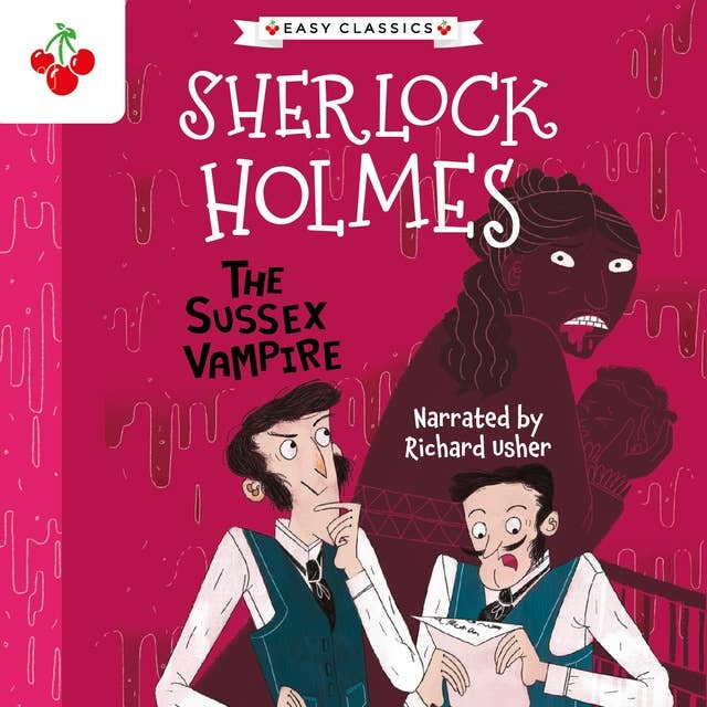 The Sussex Vampire - The Sherlock Holmes Children's Collection: Shadows, Secrets and Stolen Treasure (Easy Classics), Season 1 (Unabridged)