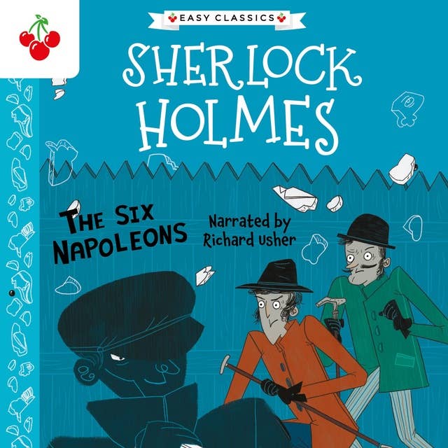 The Six Napoleons - The Sherlock Holmes Children's Collection: Mystery, Mischief and Mayhem (Easy Classics), Season 2 (Unabridged)