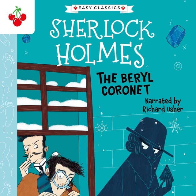 The Beryl Coronet - The Sherlock Holmes Children's Collection: Creatures, Codes and Curious Cases (Easy Classics), Season 3 (Unabridged)