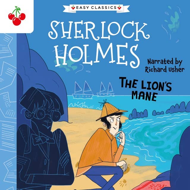 The Lion's Mane - The Sherlock Holmes Children's Collection: Creatures, Codes and Curious Cases (Easy Classics), Season 3 (Unabridged)
