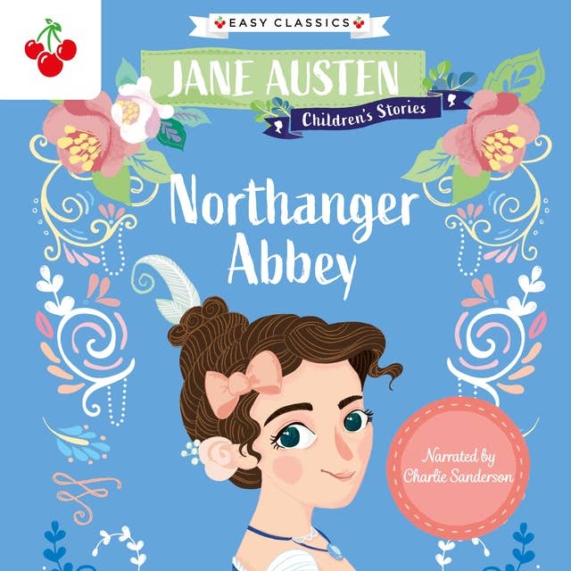 Northanger Abbey - Jane Austen Children's Stories (Easy Classics) (Unabridged)