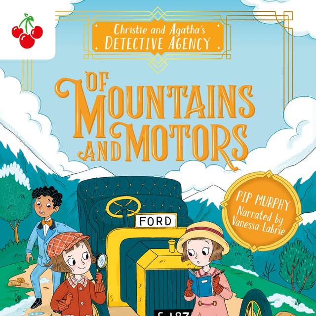 Of Mountains and Motors - Christie and Agatha's Detective Agency, Book 2 (Unabridged)