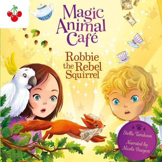 Robbie the Rebel Squirrel - Magic Animal Cafe, Book 3 (Unabridged)