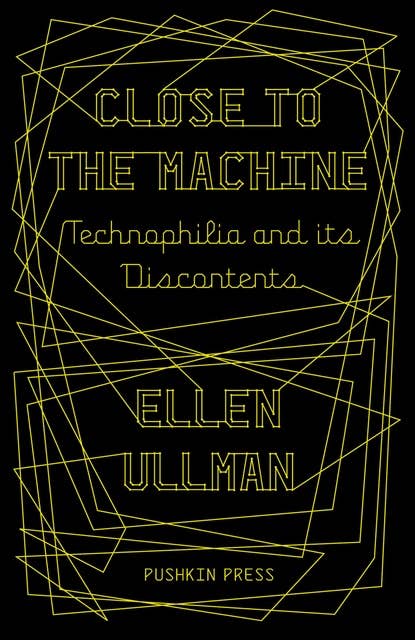 Close to the Machine: Technophilia and its Discontents