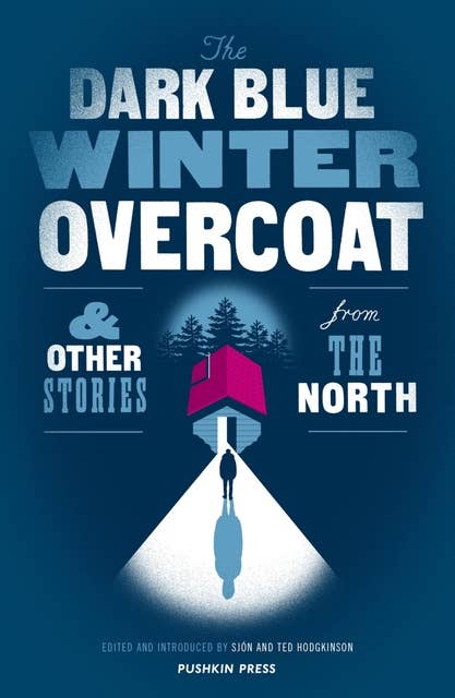 The Dark Blue Winter Overcoat: and other stories from the North